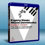 紀辛蕭邦鋼琴協奏曲Evgeny Kissin/Nikolai Demidenko: Fryderyk Chopin  The Piano Concertos- 藍光影片25G