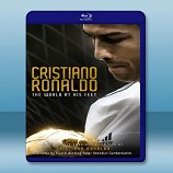 克里斯蒂亞諾?羅納度-世界在他?下 Cristiano Ronaldo: The World at His Feet (2014)-藍光影片25G